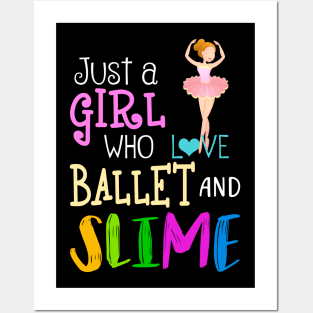 Just A Girl Who Loves Ballet And Slime Posters and Art